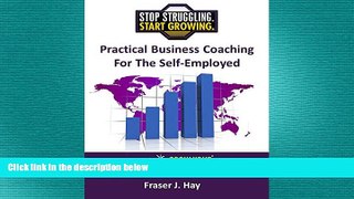 READ book  Practical Business Coaching For The Self-Employed: Stop Struggling. Start Growing.