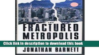 [PDF] The Fractured Metropolis: Improving the New City, Restoring the Old City, Reshaping the