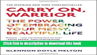 [PDF] Carry On, Warrior: The Power of Embracing Your Messy, Beautiful Life Full Online