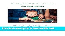 [PDF] Teaching Your Child Good Manners and The Right Conduct: Effective Parenting Skill-How to
