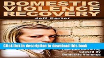 [PDF] Domestic Violence Recovery: How To Recover From Pain And Suffering Caused By Domestic