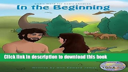 [PDF] In the Beginning: God s Word for God s Children (The KathIrene Kids Bible Series Book 1)