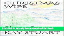 [PDF] CHRISTMAS WIFE: Short Story (SHORT STORIES SERIES Book 3) Reads Online