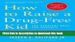 [PDF] How to Raise a Drug-Free Kid: The Straight Dope for Parents Full Colection