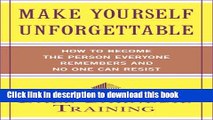 [PDF] Make Yourself Unforgettable: How to Become the Person Everyone Remembers and No One Can