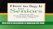 [PDF] How to Say It to Seniors: Closing the Communication Gap with Our Elders Full Colection