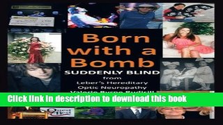 [PDF] Born with a Bomb Suddenly Blind from Leber s Hereditary Optic Neuropathy Full Colection