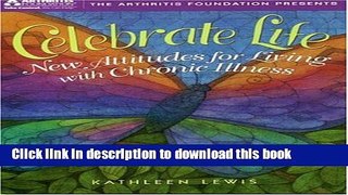 [PDF] Celebrate Life: New Attitudes for Living with Chronic Illness Popular Colection