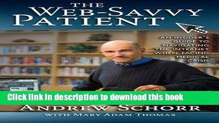 [Popular Books] The  Web-Savvy Patient: An Insider s Guide to  Navigating the Internet  When