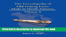 [Popular Books] The Encyclopedia Of Old Fishing Lures: Made In North America Volume 8 Full Online
