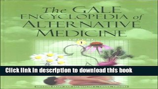 [Popular Books] The Gale Encyclopedia of Alternative Medicine - 4 Volume set Free Online