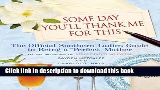Collection Book Some Day You ll Thank Me for This: The Official Southern Ladies  Guide to Being a