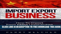 Collection Book Import Export Business Plan: How To Import From China Using Other Peoples Money