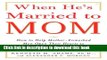 New Book When He s Married to Mom: How to Help Mother-Enmeshed Men Open Their Hearts to True Love