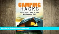 EBOOK ONLINE  Camping Hacks: How to Have a Blast on Your Next Camping Trip! (Beginner s Guide to