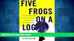 Must Have  Five Frogs on a Log: A CEO s Field Guide to Accelerating the Transition in Mergers,