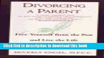 Collection Book Divorcing a Parent: Free Yourself from the Past and Live the Life You ve Always