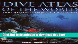 [Popular Books] Dive Atlas of the World: An Illustrated Reference to the Best Sites Free Online
