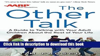 [PDF] AARP The Other Talk: A Guide to Talking with Your Adult Children about the Rest of Your Life