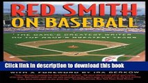 [Popular Books] Red Smith on Baseball: The Game s Greatest Writer on the Game s Greatest Years