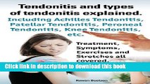 [Popular Books] Tendonitis and the Different Types of Tendonitis Explained. Tendonitis Symptoms,