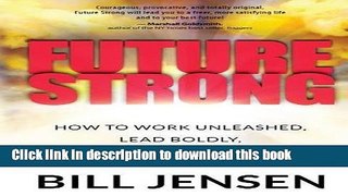 [PDF] Future Strong: How to Work Unleashed, Lead Boldly, and Live Life Your Way Full Colection