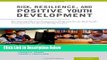 Ebook Risk, Resilience, and Positive Youth Development: Developing Effective Community Programs