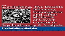 Ebook Gaslighting, the Double Whammy, Interrogation and Other Methods of Covert Control in