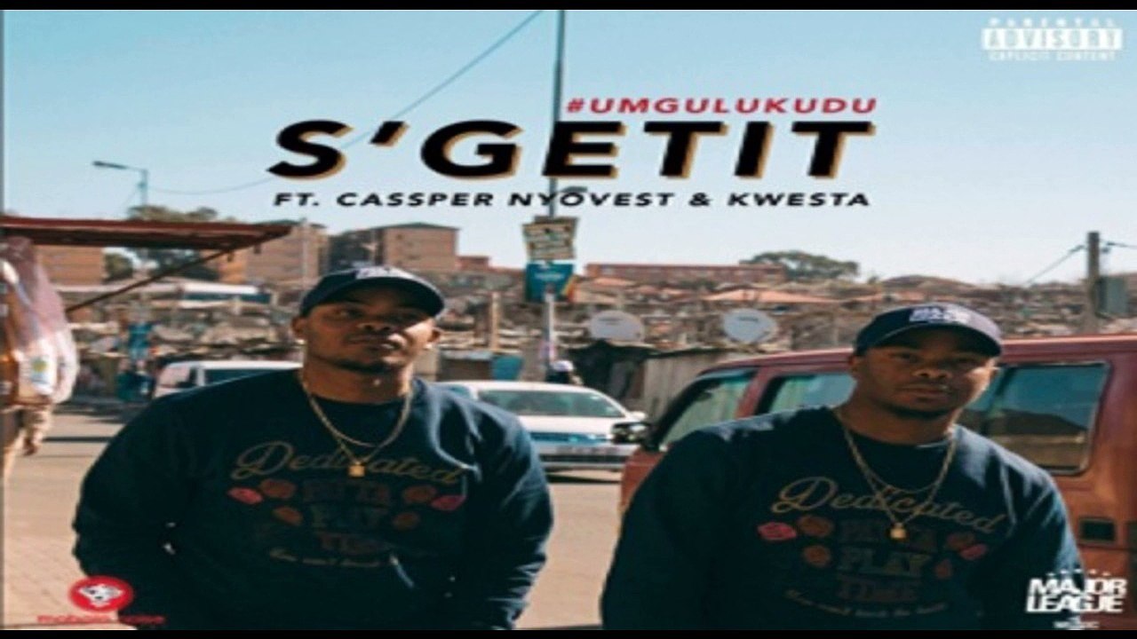Major League ft Cassper Nyovest & Kwesta – S’getit (NEW MUSIC 2016)
