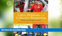 Big Deals  Labor Relations and Collective Bargaining: Private and Public Sectors (10th Edition)