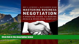 READ FREE FULL  Mastering Business Negotiation : A Working Guide to Making Deals and Resolving