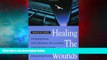 Must Have  Healing the Wounds: Overcoming the Trauma of Layoffs and Revitalizing Downsized
