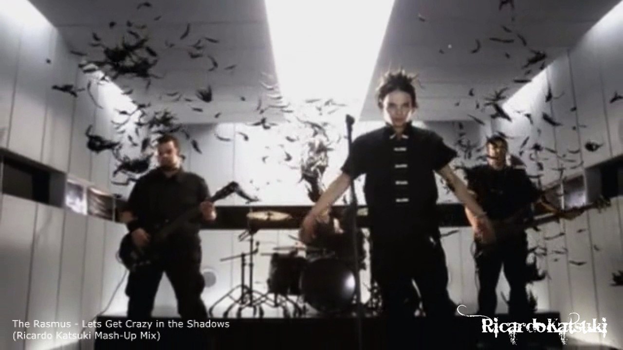 The Rasmus - Lets Get Crazy in The Shadows (Ricardo Katsuki Mash-Up Mix)
