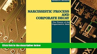 Big Deals  Narcissistic Process and Corporate Decay: The Theory of the Organizational Ideal  Best