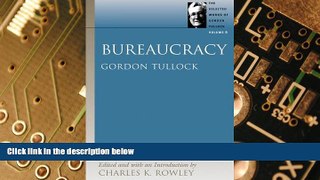 Big Deals  Bureaucracy (Selected Works of Gordon Tullock, The) (v. 6)  Free Full Read Best Seller