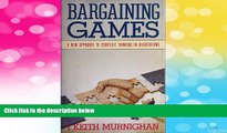Must Have  Bargaining games: A new approach to strategic thinking in negotiations  READ Ebook