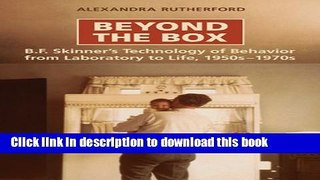 [PDF] Beyond the Box: B.F. Skinner s Technology of Behaviour from Laboratory to Life, 1950s-1970s