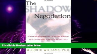 Big Deals  The Shadow Negotiation: How Women Can Master the Hidden Agendas That Determine