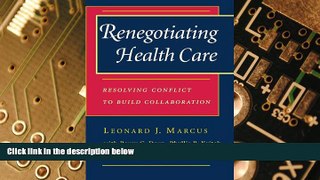 Big Deals  Renegotiating Health Care: Resolving Conflict to Build Collaboration  Free Full Read