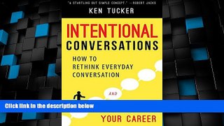 Big Deals  Intentional Conversations: How to Rethink Everyday Conversation and Transform Your