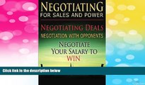 READ FREE FULL  Negotiating for Sales and Power: Negotiating Deals, Negotiation with Opponents,