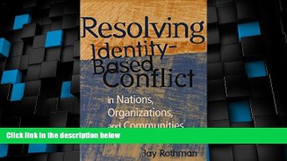 Big Deals  Resolving Identity-Based Conflict In Nations, Organizations, and Communities  Best
