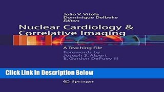 Books Nuclear Cardiology and Correlative Imaging: A Teaching File Full Online