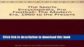 [Popular Books] The Sports Encyclopedia, Pro Football: The Modern Era, 1960 to the Present Free