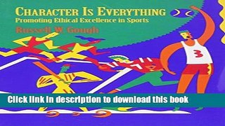 [Popular Books] Character is Everything: Promoting Ethical Excellence in Sports Full Online