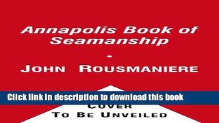 [Popular Books] The Annapolis Book of Seamanship: 2nd Edition, Revised Full Online