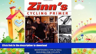 READ BOOK  Zinn s Cycling Primer: Maintenance Tips and Skill Building for Cyclists FULL ONLINE