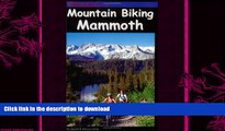 READ  Mountain Biking Mammoth: Mountain Bike Trails of Mammoth Mountain, Bishop, June Lake,