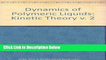 Download Dynamics of Polymeric Liquids. VOLUME 2. (Kinetic Theory) (v. 2) Book Online