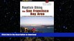 READ BOOK  Mountain Biking the San Francisco Bay Area: A Guide To The Bay Area s Greatest